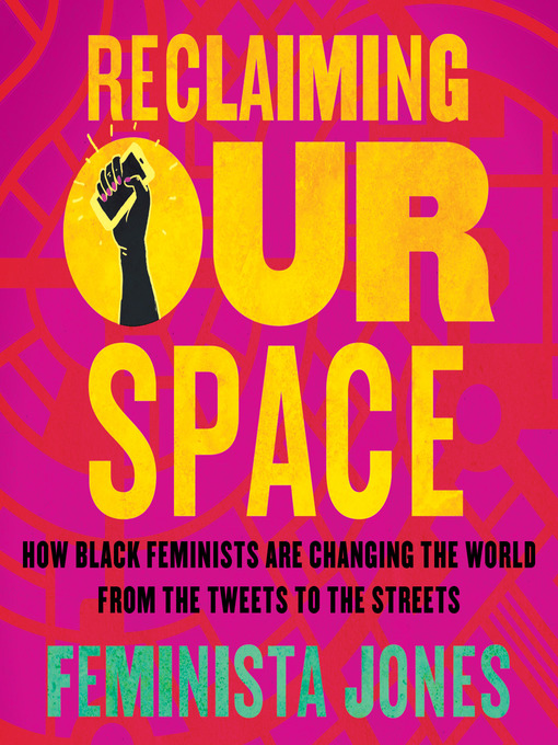 Title details for Reclaiming Our Space by Feminista Jones - Wait list